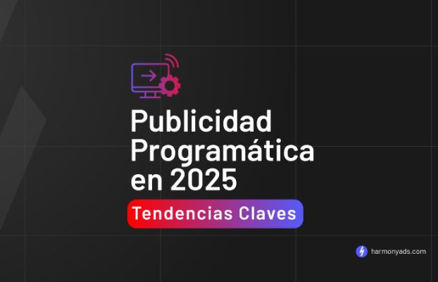 Publicidad Programática en 2025: Tendencias Clave