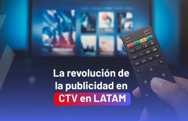 La revolución de la publicidad en CTV en LATAM: