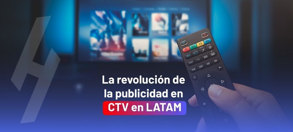 La revolución de la publicidad en CTV en LATAM: