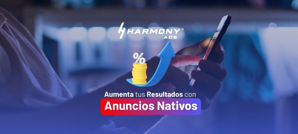 ​​Aumenta tus resultados con anuncios nativos